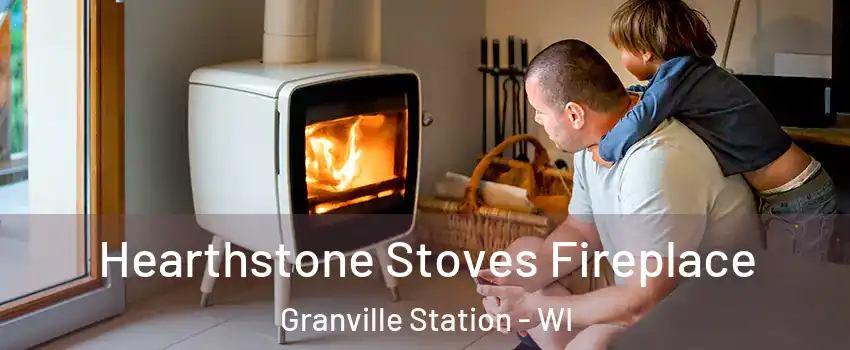 Hearthstone Stoves Fireplace Granville Station - WI