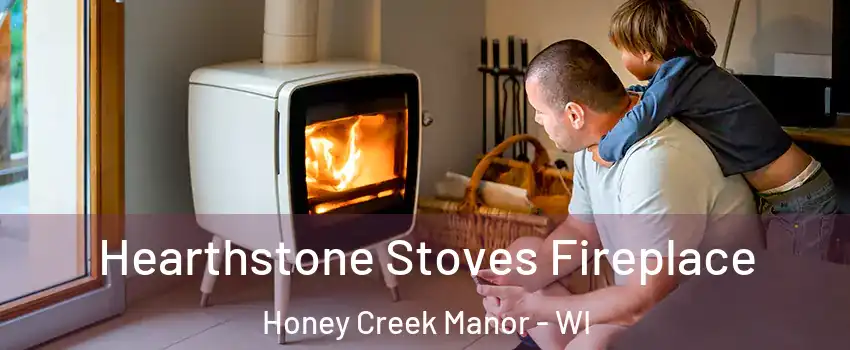 Hearthstone Stoves Fireplace Honey Creek Manor - WI