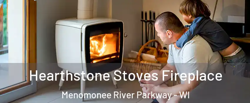 Hearthstone Stoves Fireplace Menomonee River Parkway - WI