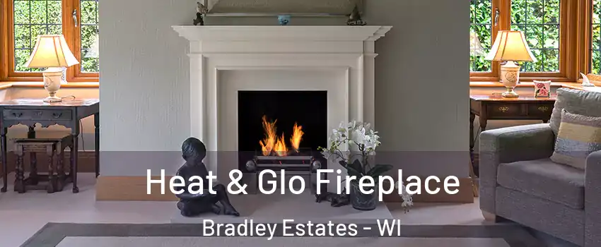 Heat & Glo Fireplace Bradley Estates - WI