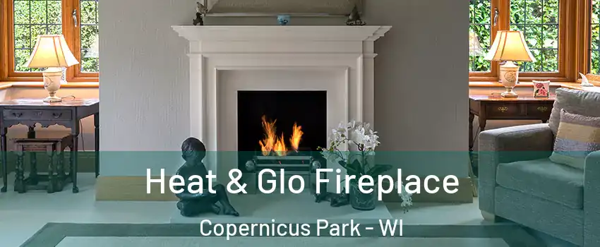 Heat & Glo Fireplace Copernicus Park - WI