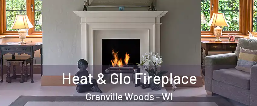 Heat & Glo Fireplace Granville Woods - WI