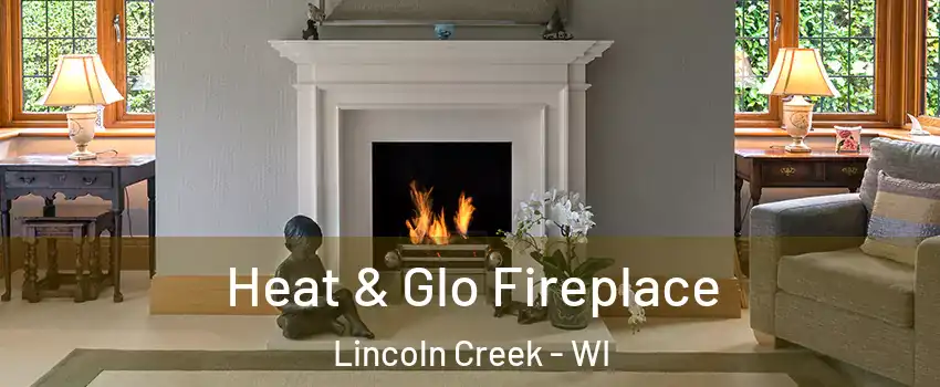 Heat & Glo Fireplace Lincoln Creek - WI