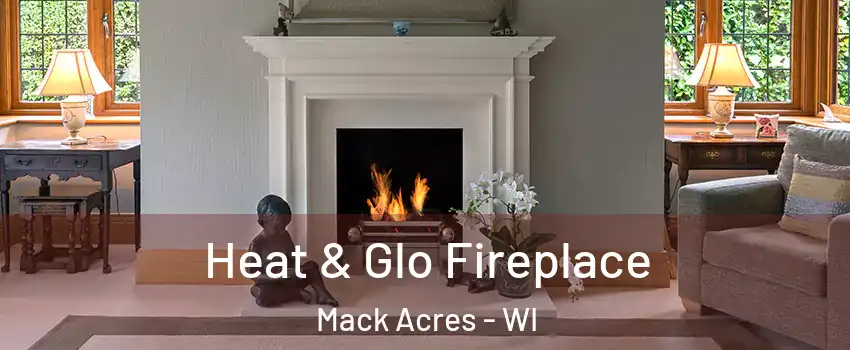 Heat & Glo Fireplace Mack Acres - WI