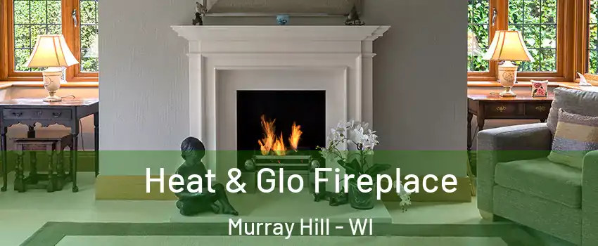 Heat & Glo Fireplace Murray Hill - WI