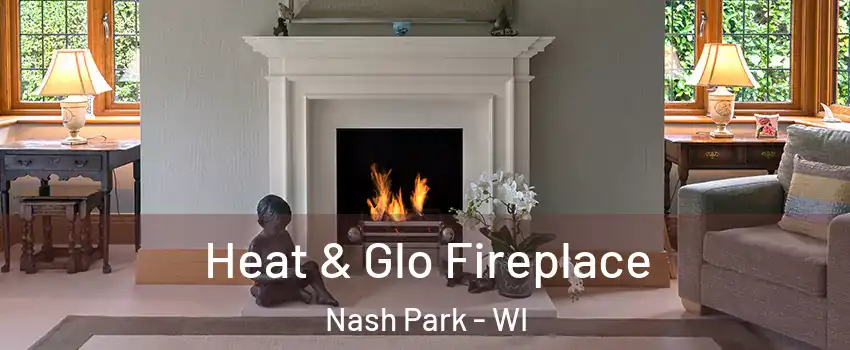 Heat & Glo Fireplace Nash Park - WI