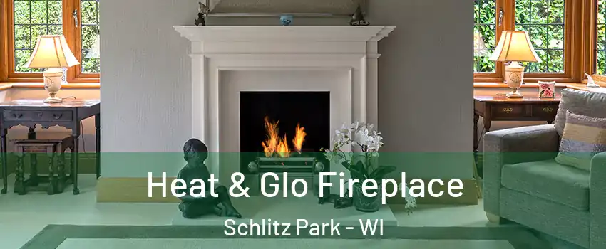 Heat & Glo Fireplace Schlitz Park - WI