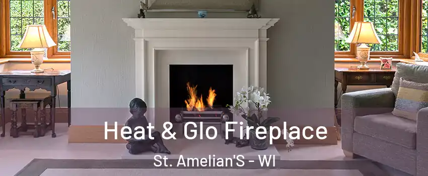 Heat & Glo Fireplace St. Amelian'S - WI