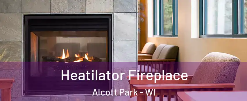 Heatilator Fireplace Alcott Park - WI