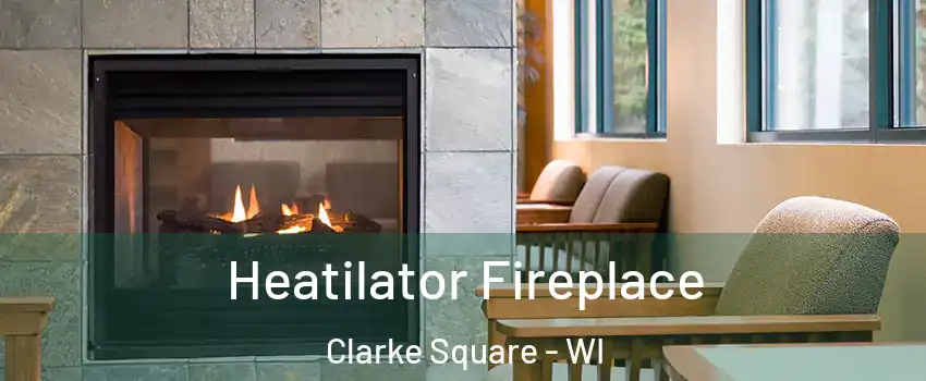 Heatilator Fireplace Clarke Square - WI