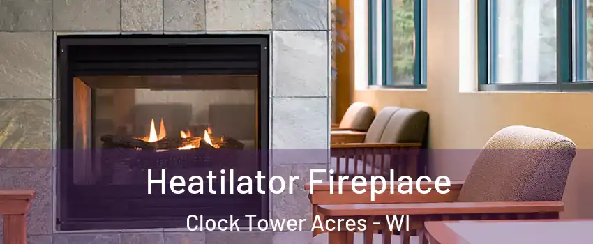 Heatilator Fireplace Clock Tower Acres - WI