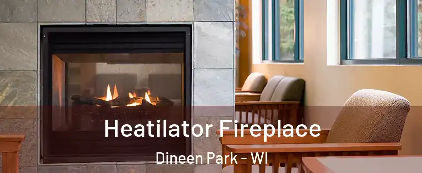 Heatilator Fireplace Dineen Park - WI