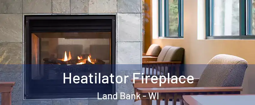 Heatilator Fireplace Land Bank - WI