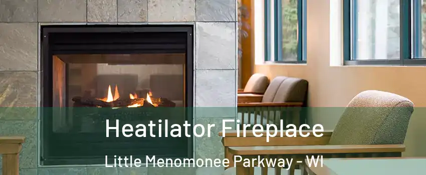 Heatilator Fireplace Little Menomonee Parkway - WI