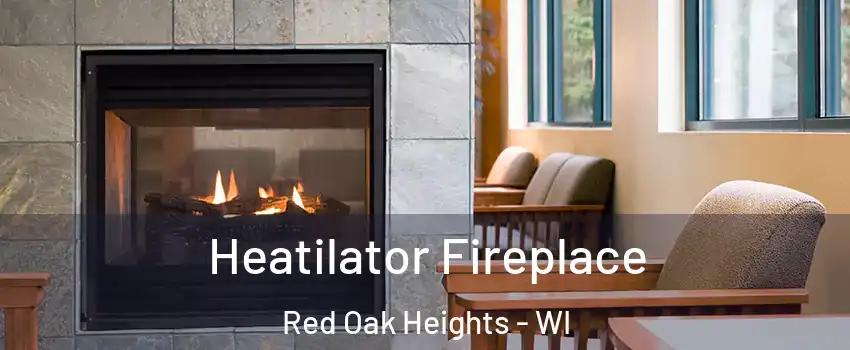 Heatilator Fireplace Red Oak Heights - WI