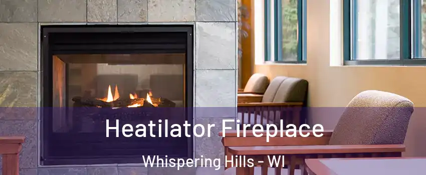 Heatilator Fireplace Whispering Hills - WI