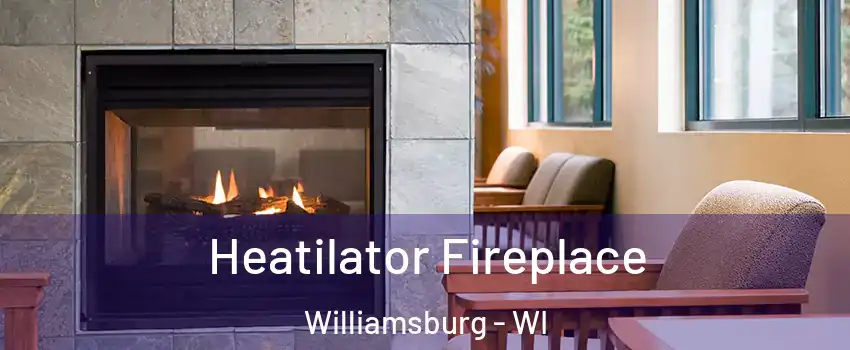 Heatilator Fireplace Williamsburg - WI