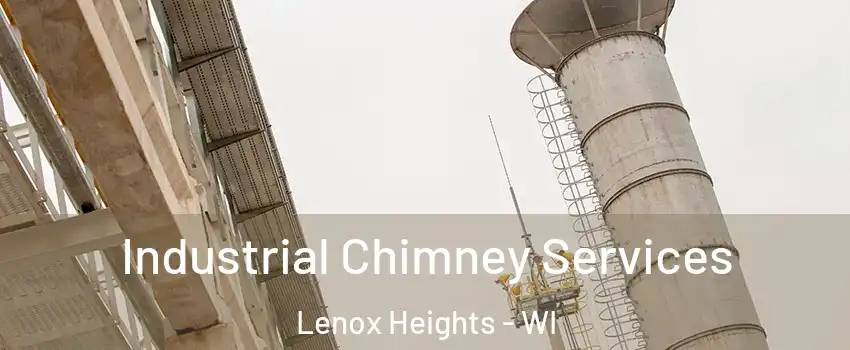 Industrial Chimney Services Lenox Heights - WI