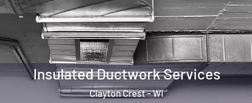 Insulated Ductwork Services Clayton Crest - WI