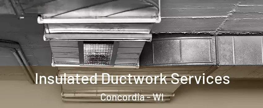 Insulated Ductwork Services Concordia - WI