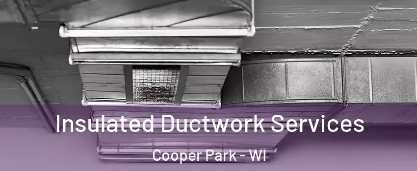 Insulated Ductwork Services Cooper Park - WI