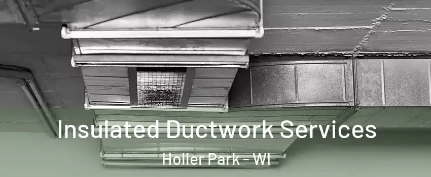 Insulated Ductwork Services Holler Park - WI