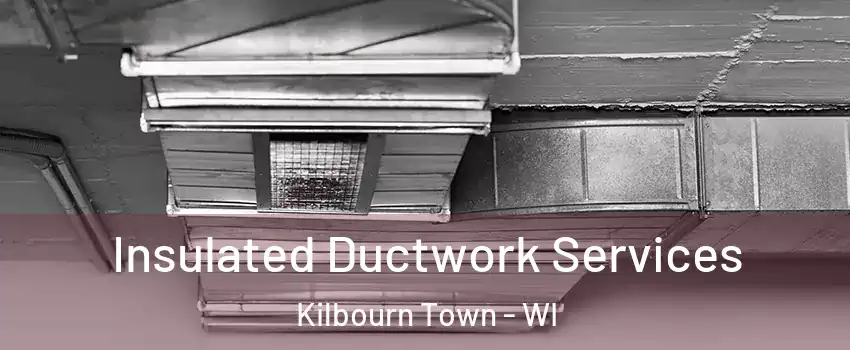 Insulated Ductwork Services Kilbourn Town - WI