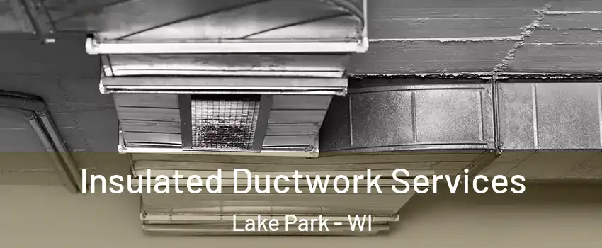 Insulated Ductwork Services Lake Park - WI