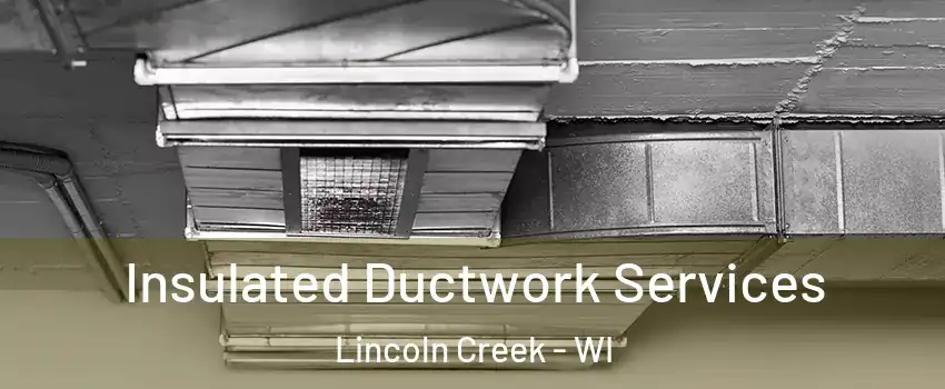 Insulated Ductwork Services Lincoln Creek - WI