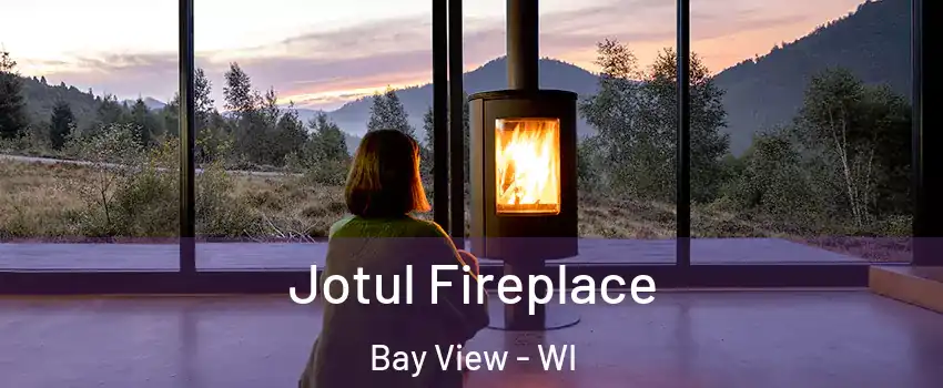 Jotul Fireplace Bay View - WI