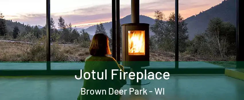 Jotul Fireplace Brown Deer Park - WI