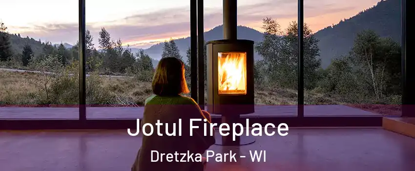 Jotul Fireplace Dretzka Park - WI