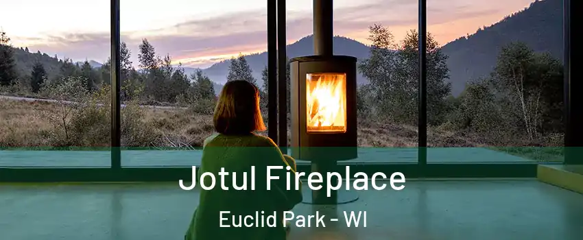 Jotul Fireplace Euclid Park - WI