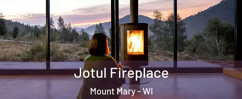 Jotul Fireplace Mount Mary - WI