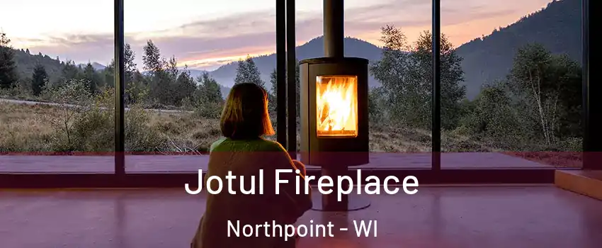 Jotul Fireplace Northpoint - WI