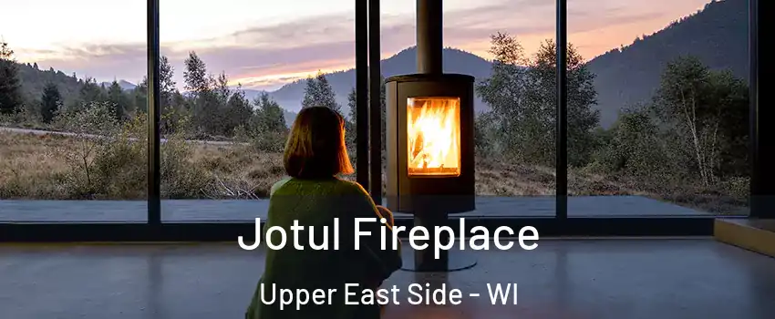 Jotul Fireplace Upper East Side - WI