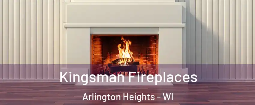 Kingsman Fireplaces Arlington Heights - WI