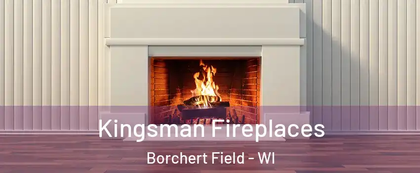 Kingsman Fireplaces Borchert Field - WI