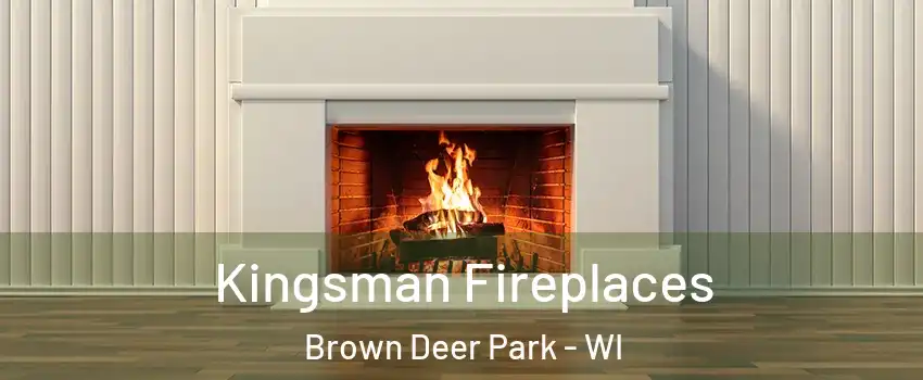 Kingsman Fireplaces Brown Deer Park - WI