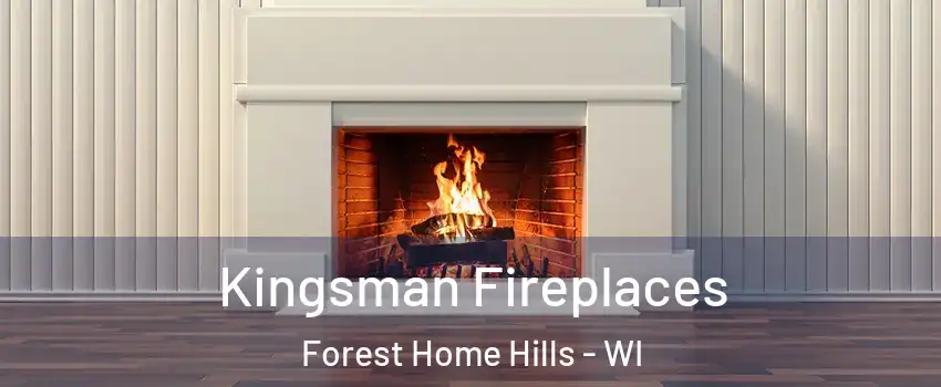 Kingsman Fireplaces Forest Home Hills - WI