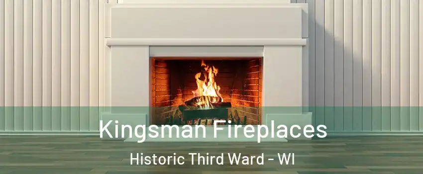 Kingsman Fireplaces Historic Third Ward - WI