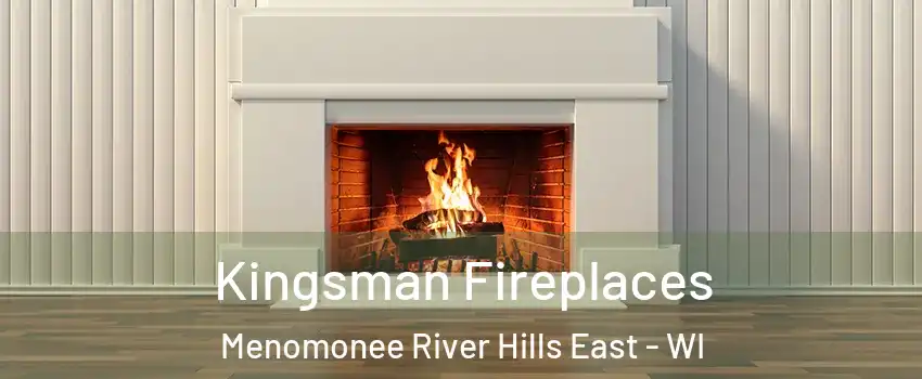 Kingsman Fireplaces Menomonee River Hills East - WI