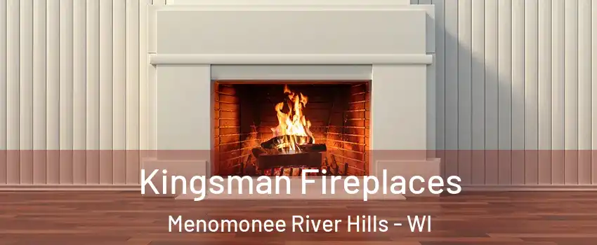 Kingsman Fireplaces Menomonee River Hills - WI