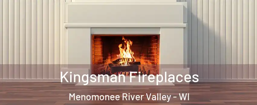 Kingsman Fireplaces Menomonee River Valley - WI