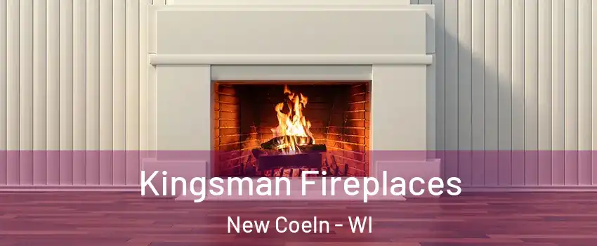 Kingsman Fireplaces New Coeln - WI