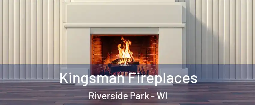 Kingsman Fireplaces Riverside Park - WI