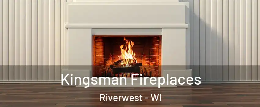 Kingsman Fireplaces Riverwest - WI