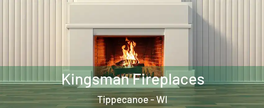 Kingsman Fireplaces Tippecanoe - WI