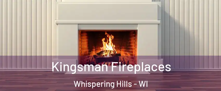 Kingsman Fireplaces Whispering Hills - WI