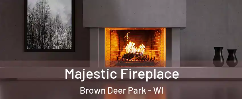 Majestic Fireplace Brown Deer Park - WI